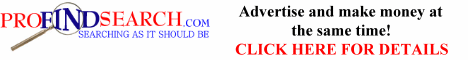 Advertise and Make Money at the same time with ProFindSearch. CLICK HERE for more details